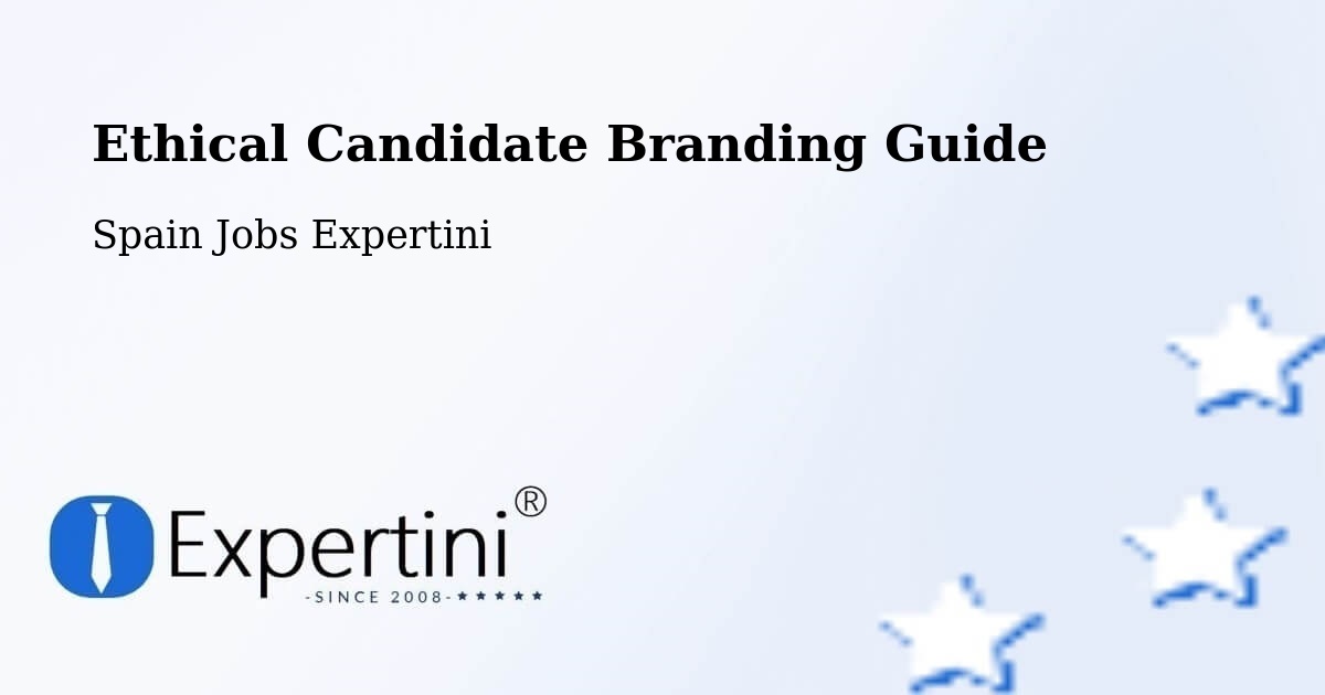 Ethical Candidate Branding Guidelines – Olvera - Spain Jobs Expertini