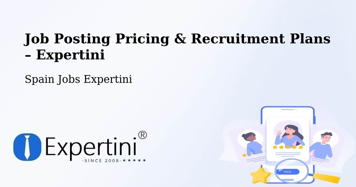 Job Posting Pricing & Recruitment Plans – Olvera - Olvera, Spain Jobs Expertini